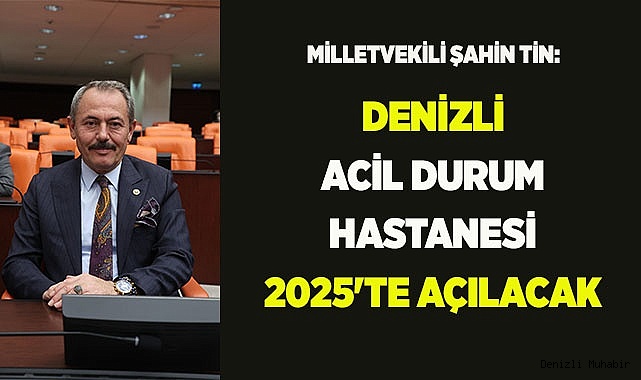 DENİZLİ ACİL DURUM HASTANESİ 2025'TE AÇILACAK