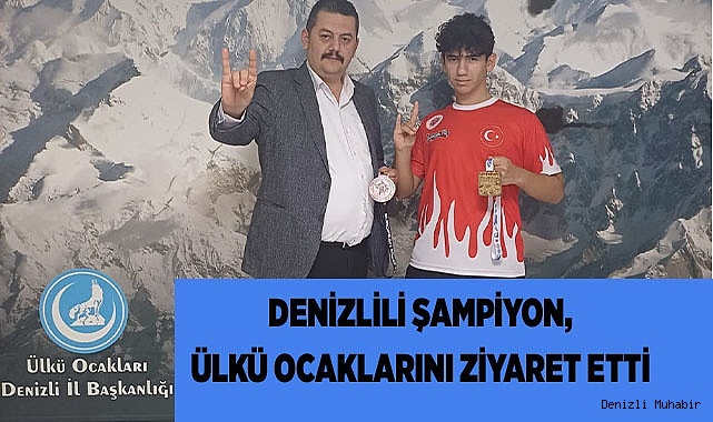 DENİZLİLİ ŞAMPİYON, ÜLKÜ OCAKLARINI ZİYARET ETTİ
