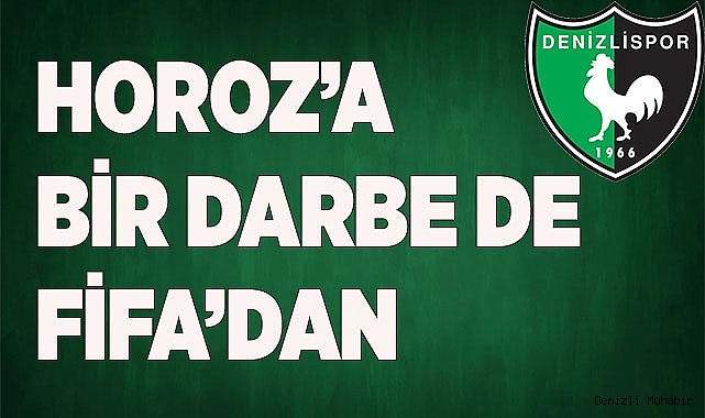 DENİZLİSPOR'A BİR DARBE DE FİFA’DAN