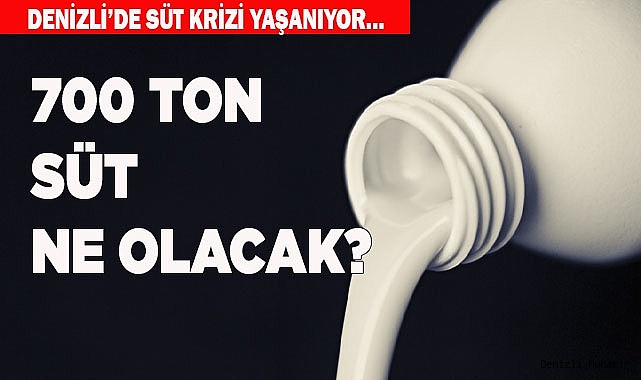 700 ton süt ne olacak?