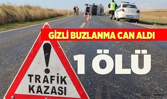 Buzlanma kazaya neden oldu: 1 ölü