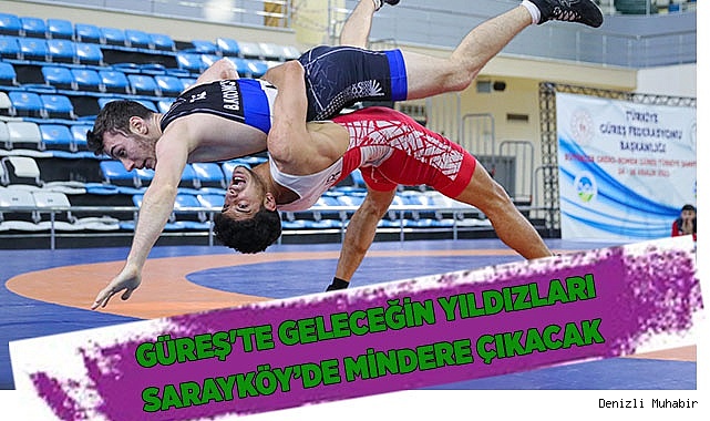 GÜREŞ'TE GELECEĞİN YILDIZLARI SARAYKÖY’DE MİNDERE ÇIKACAK