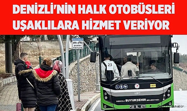 Denizli'nin Halk Otobüsleri Uşaklılara Hizmet Veriyor