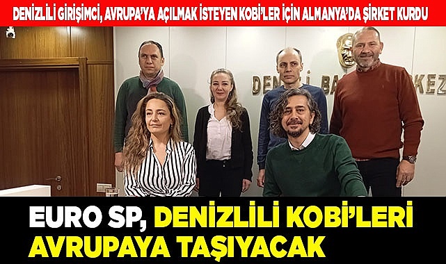 EURO SP, DENİZLİLİ KOBİ’LERİ AVRUPAYA TAŞIYACAK