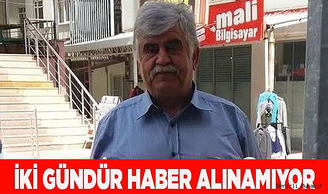İki gündür haber alınamıyor