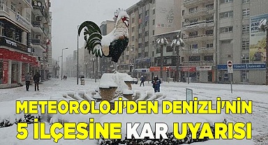Meteorolojiden Denizli'nin 5 ilçesine kar uyarısı