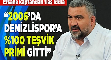 Ümit Özat; “2006’da Denizlispor’a yüzde yüz teşvik primi gitti”