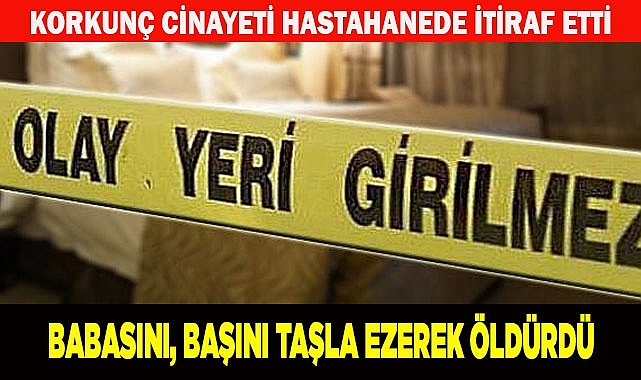 Babasını öldürdü