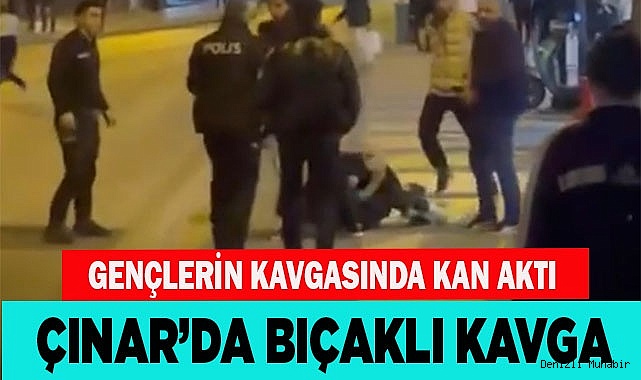 Denizli'de bıçaklı kavga