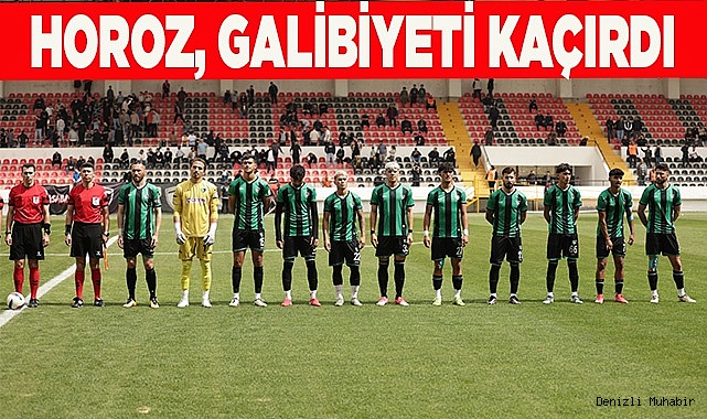 HOROZ, GALİBİYETİ KAÇIRDI