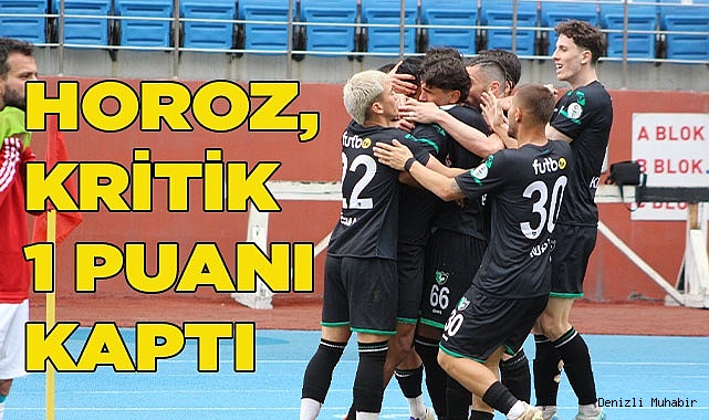HOROZ, KRİTİK 1 PUANI KAPTI