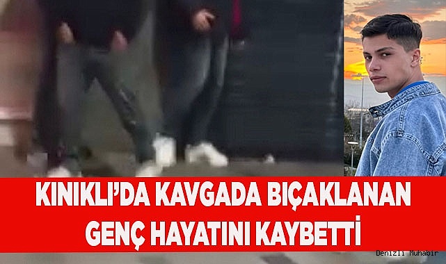 Kavgaya giden genç bıçaklı saldırı sonucu hayatını kaybetti