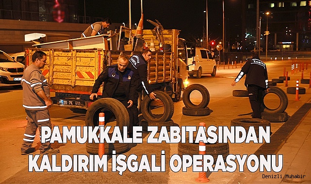 PAMUKKALE ZABITASINDAN KALDIRIM İŞGALİ OPERASYONU