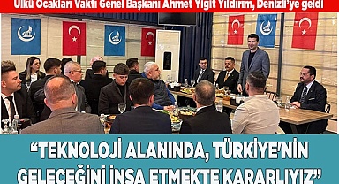 ÜLKÜ OCAKLARI GENEL BAŞKANI YILDIRIM, DENİZLİ'YE GELDİ