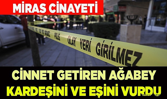 CİNNET GETİREN AĞABEY KARDEŞİNİ VE EŞİNİ VURDU