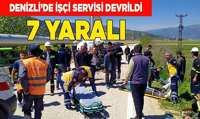 Denizli’de İşçi Servisi Devrildi: 7 Yaralı