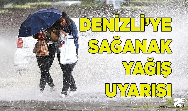 Denizli için sağanak yağış uyarısı
