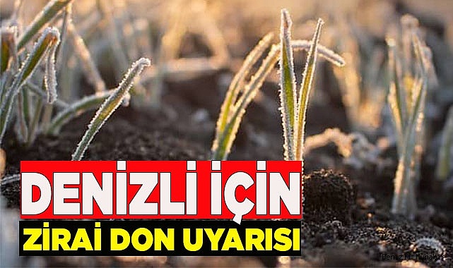Denizli için zirai don tehlikesi sürüyor