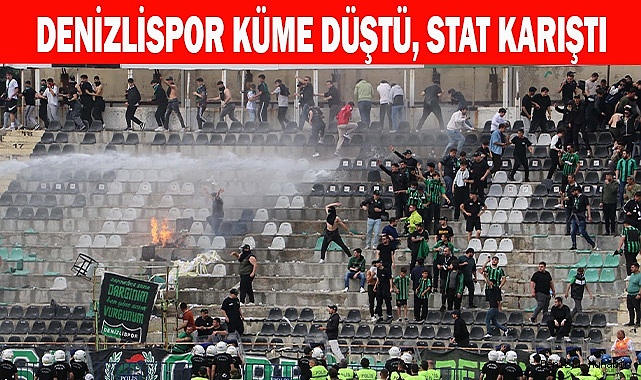 Denizlispor küme düştü, stat karıştı