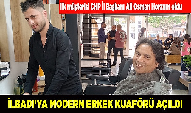 H&amp;D Erkek kuaförünün ilk müşterisi CHP İl Başkanı Ali Osman Horzum oldu