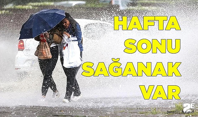 HAFTA SONU SAĞANAK VAR
