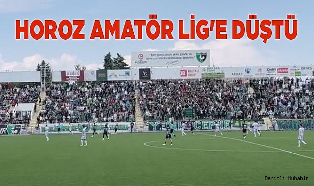 HOROZ AMATÖR LİG'E DÜŞTÜ