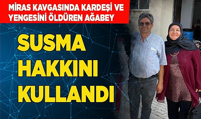 Kardeşi ve yengesini öldüren ağabey susma hakkını kullandı