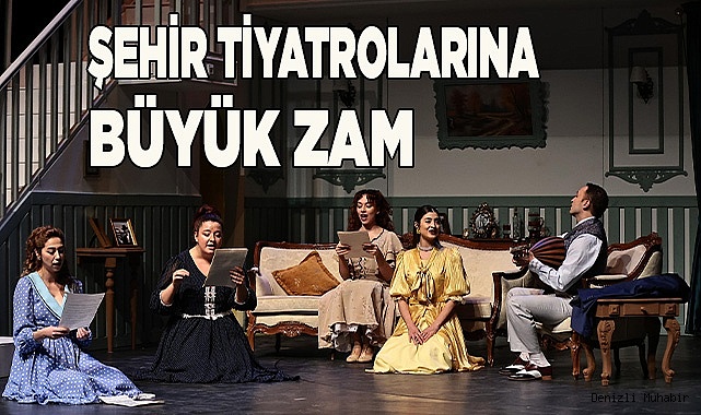 ŞEHİR TİYATROLARINA BÜYÜK ZAM