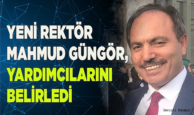 Yeni PAÜ Rektörü Güngör, Yardımcılarını belirledi