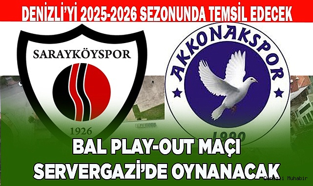 BAL PLAY-OUT MAÇI SERVERGAZİ’DE OYNANACAK