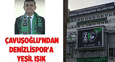 Çavuşoğlu'ndan Denizlispor'a yeşil ışık