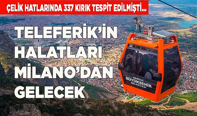 Denizli Teleferik’in halatları Milano’dan gelecek
