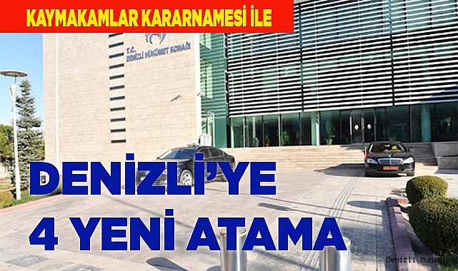 Denizli’ye 4 yeni atama