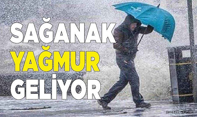 Denizli’ye sağanak yağış geliyor