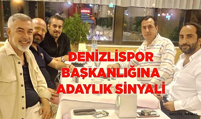 DENİZLİSPOR BAŞKANLIĞINA ADAYLIK SİNYALİ