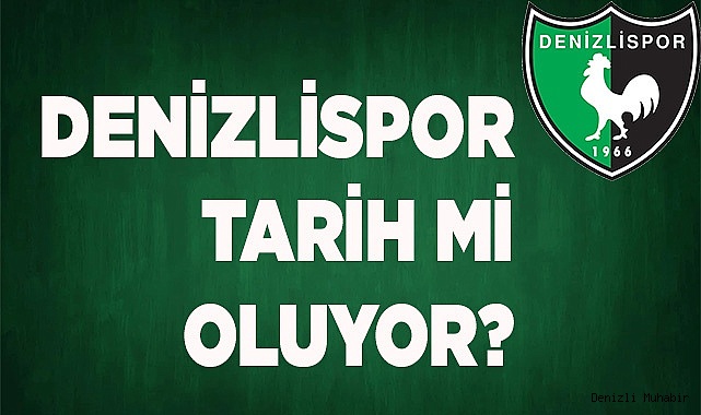 Denizlispor tarih mi oluyor?