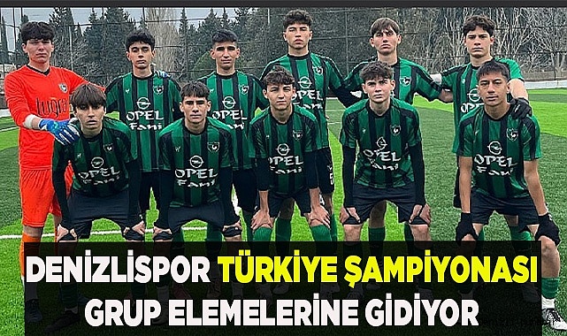 DENİZLİSPOR TÜRKİYE ŞAMPİYONASI GRUP ELEMELERİNE GİDİYOR