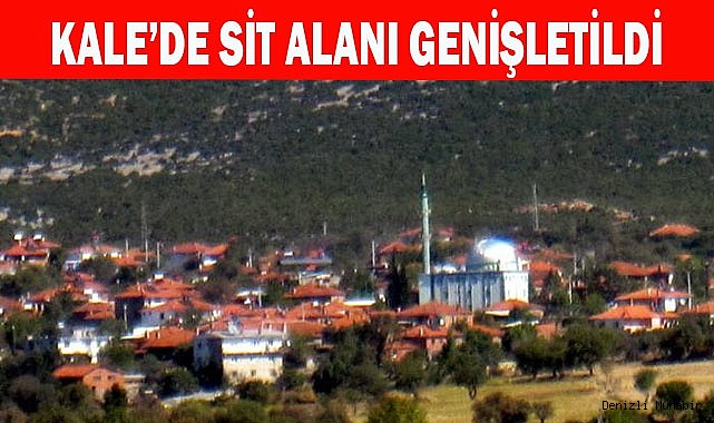 KALE’DE SİT ALANI GENİŞLETİLDİ