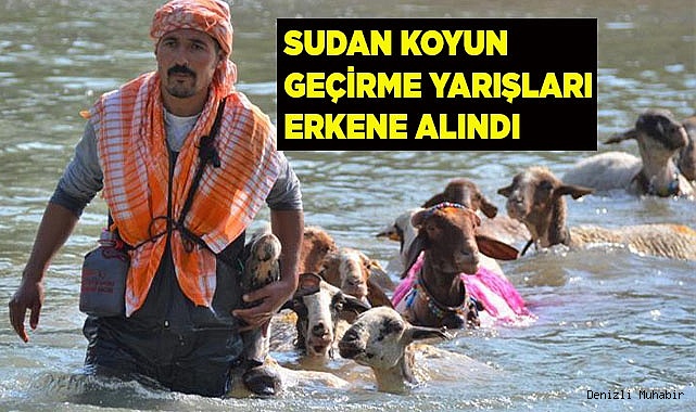 Sudan koyun geçirme yarışları erkene alındı