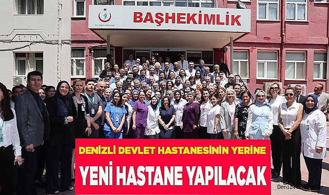Denizli Devlet Hastanesinin yerine yeni hastane yapılacak