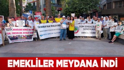 EMEKLİLER MEYDANA İNDİ