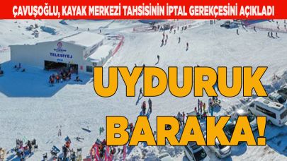 Çavuşoğlu, kayak merkezi tahsisinin iptaline 'uyduruk' dedi