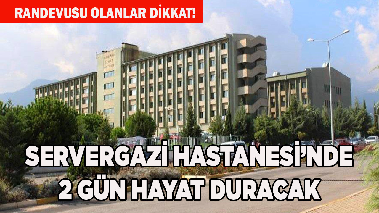 Servergazi Hastanesi’nde 2 gün hayat duracak