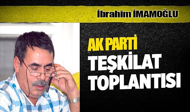 AK PARTİ TEŞKİLAT TOPLANTISI