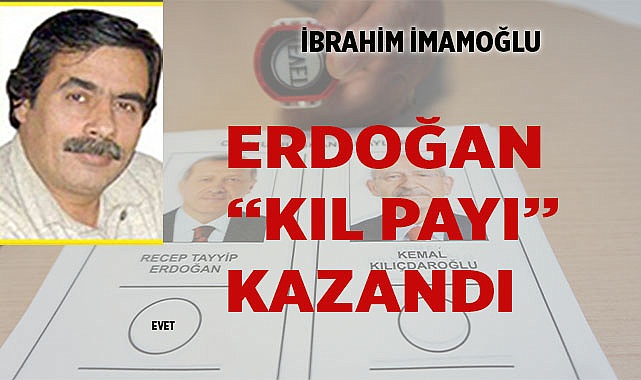ERDOĞAN "KIL PAYI" KAZANDI