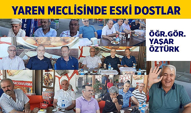 YAREN MECLİSİNDE ESKİ DOSTLAR