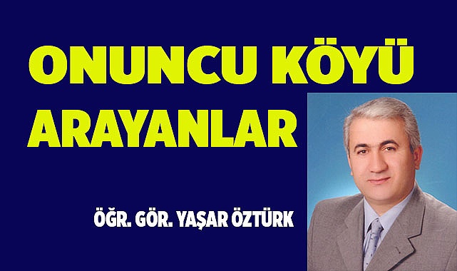 ONUNCU KÖYÜ ARAYANLAR