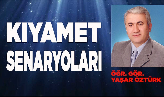 KIYAMET SENARYOLARI