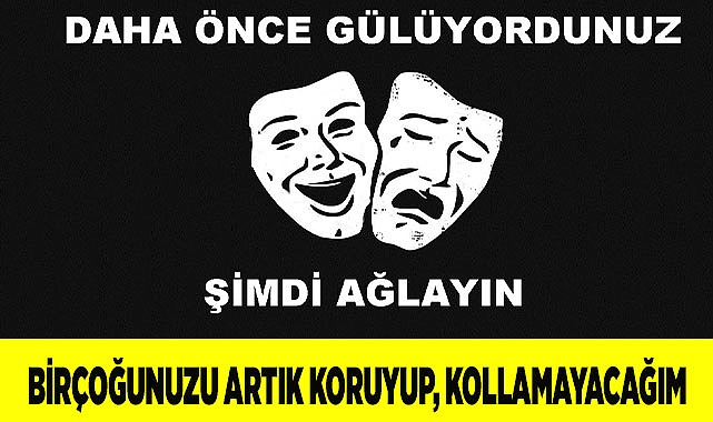BİRÇOĞUNUZU ARTIK KORUYUP, KOLLAMAYACAĞIM