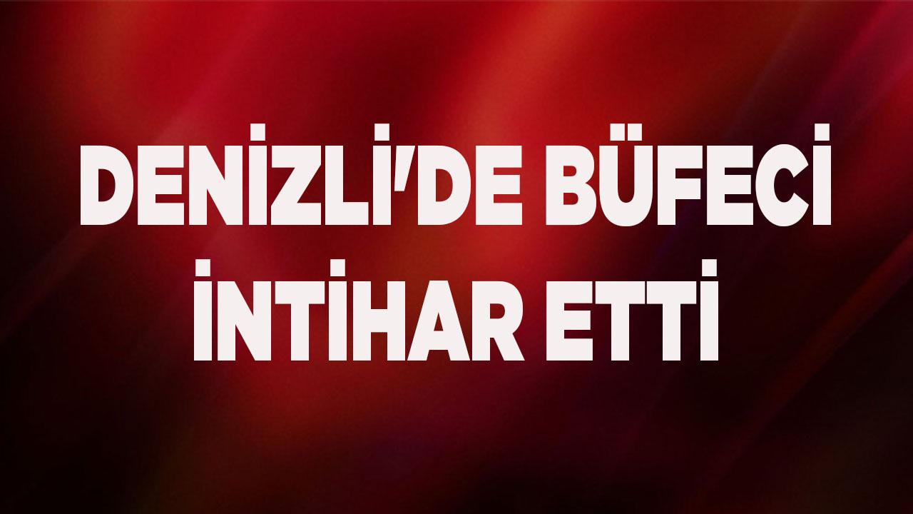 DENİZLİ'DE BÜFECİ İNTİHAR ETTİ